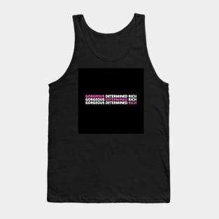 Be Gorgeous, Determined and Rich. Tank Top